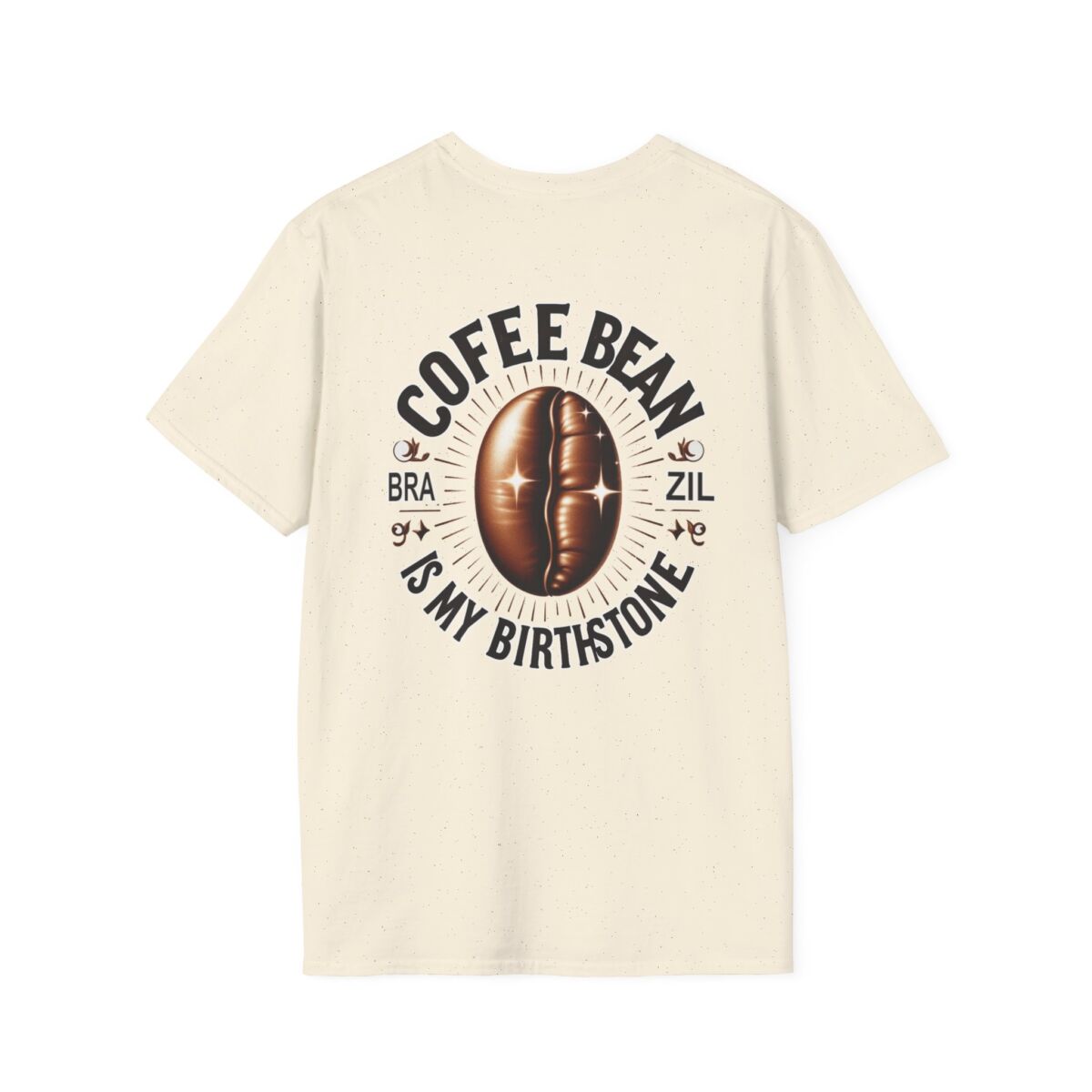Coffee Bean Is My Birthstone T-Shirt | Funny Coffee Lover Tee | Caffeine Humor Shirt | Java Addict Graphic Gift - Image 18