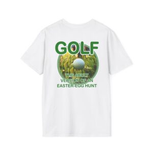'Golf The Adult Version of an Easter Egg' Hunt T-Shirt | Funny Golfer Humor Tee | Golfing Quote Shirt | Golf Lover Gift