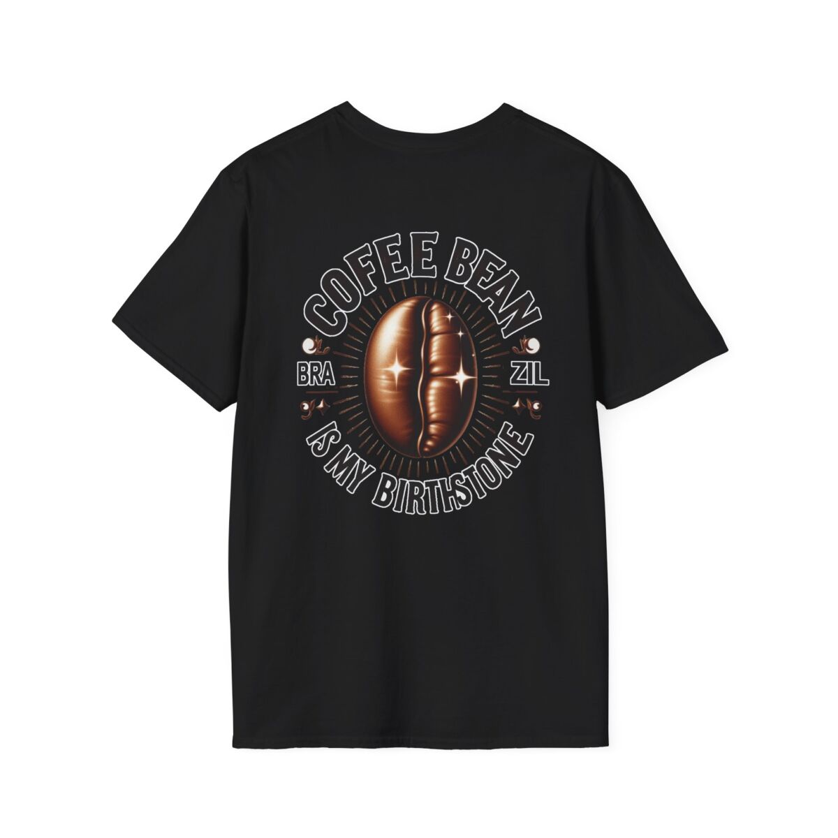Coffee Bean Is My Birthstone T-Shirt | Funny Coffee Lover Tee | Caffeine Humor Shirt | Java Addict Graphic Gift - Image 6