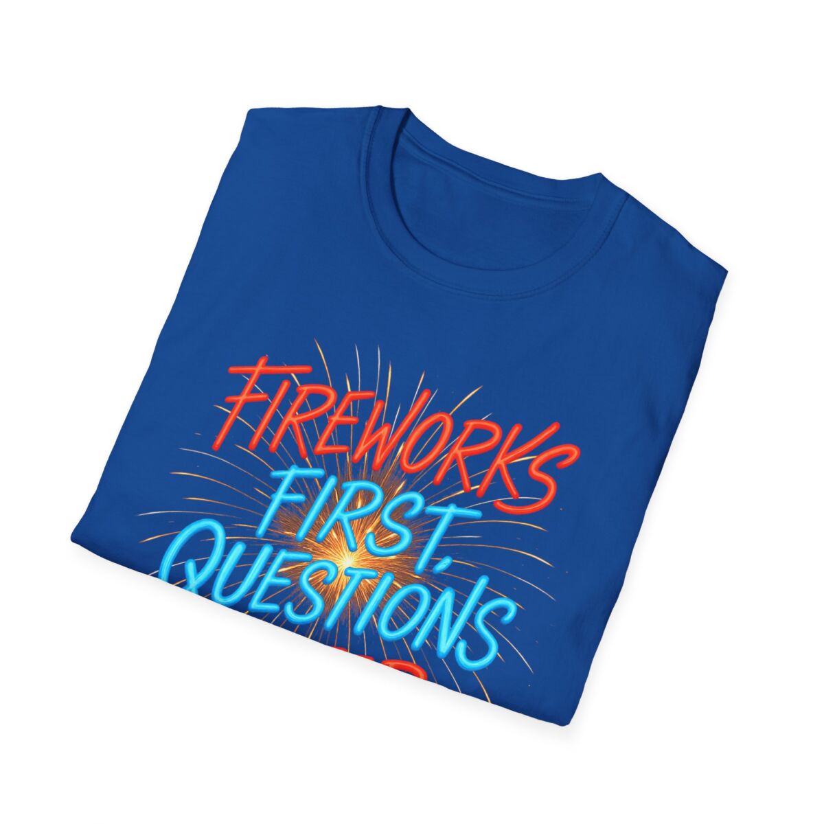 Fireworks First Questions Later T-Shirt | July Fourth Gift, Independence Day, Fireworks Lovers, Casual Wear - Image 40