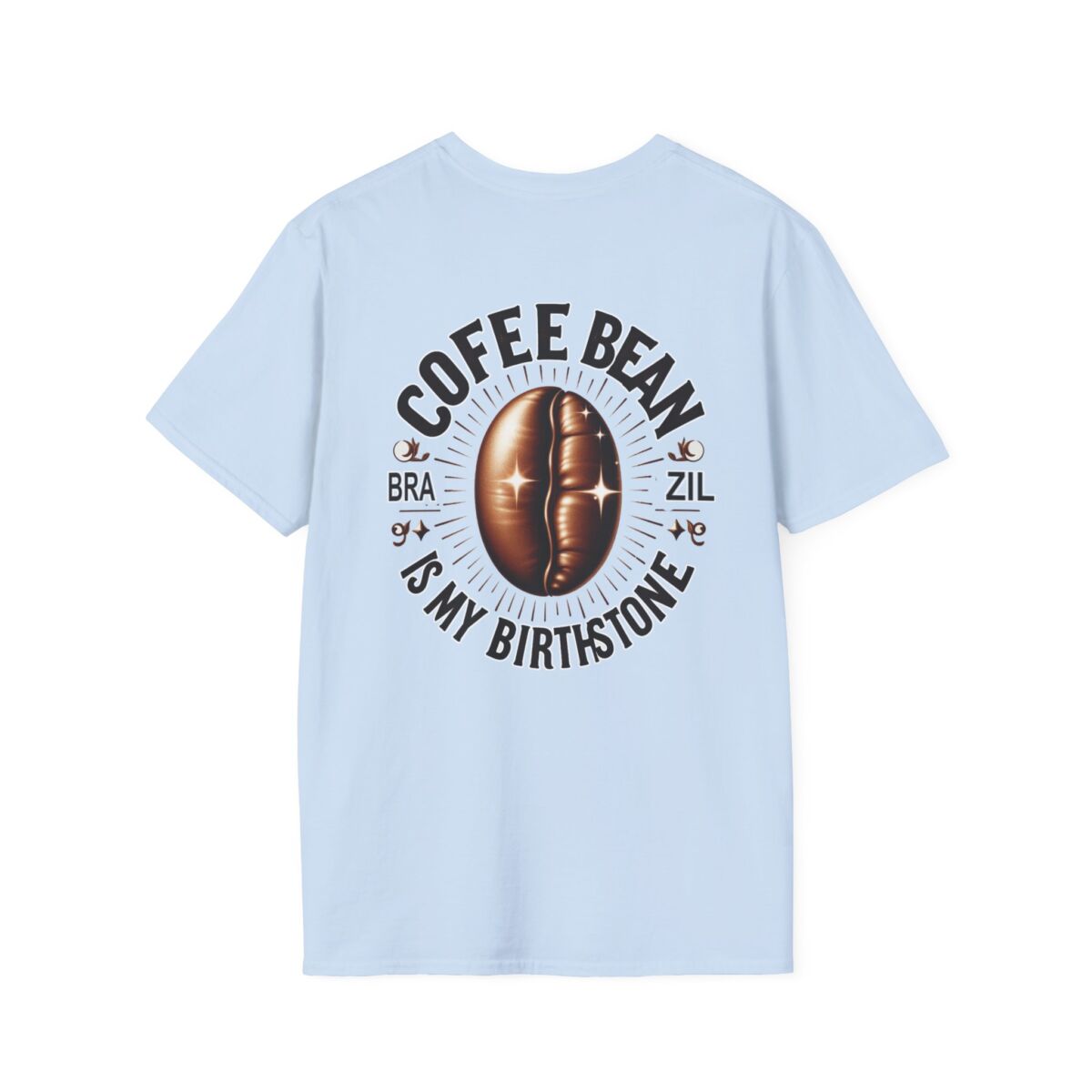Coffee Bean Is My Birthstone T-Shirt | Funny Coffee Lover Tee | Caffeine Humor Shirt | Java Addict Graphic Gift - Image 30