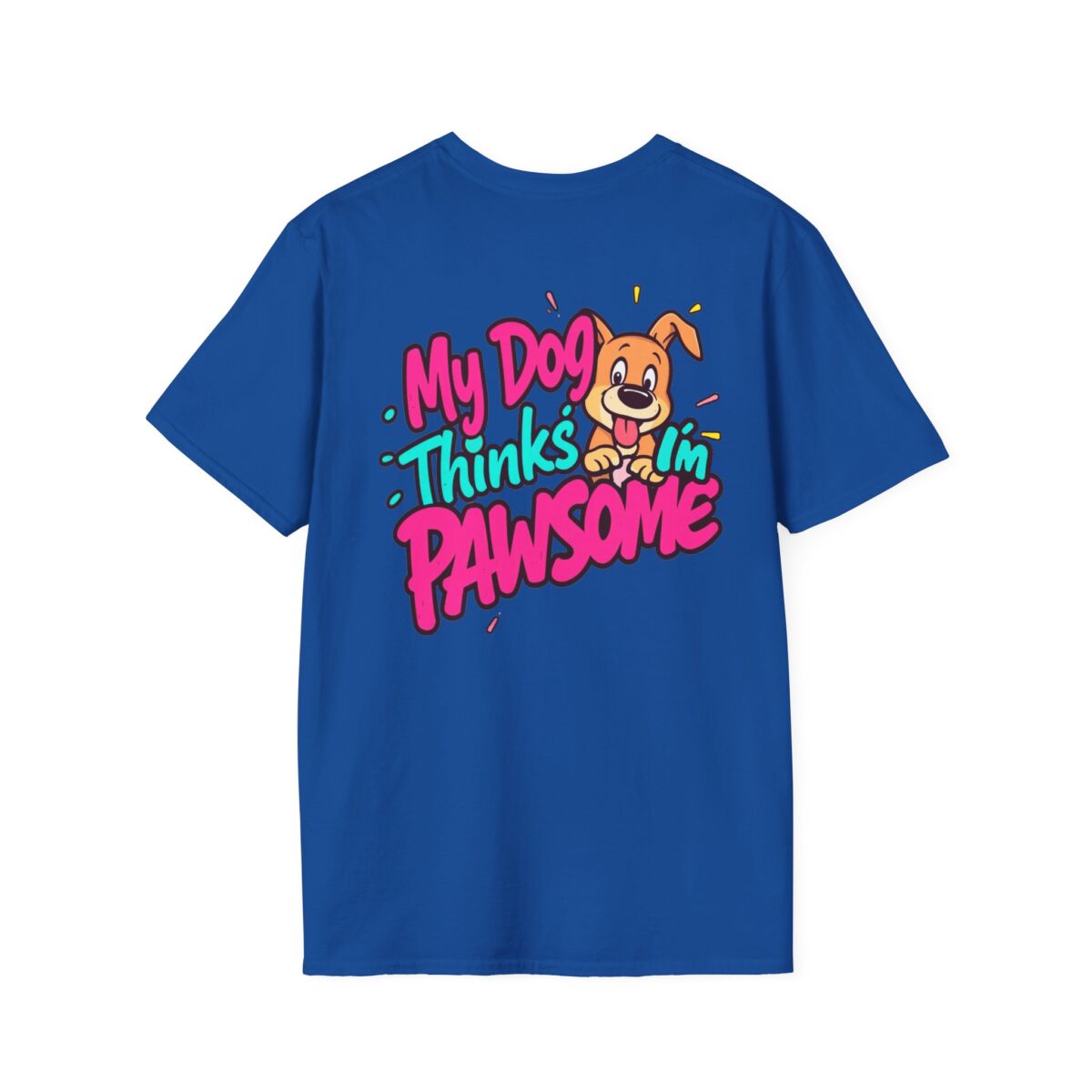 My Dog Thinks I'm Pawsome T-Shirt | Funny Dog Lover Tee | Cute Pet Humor Shirt | Dog Mom or Dog Dad Gift - Image 34