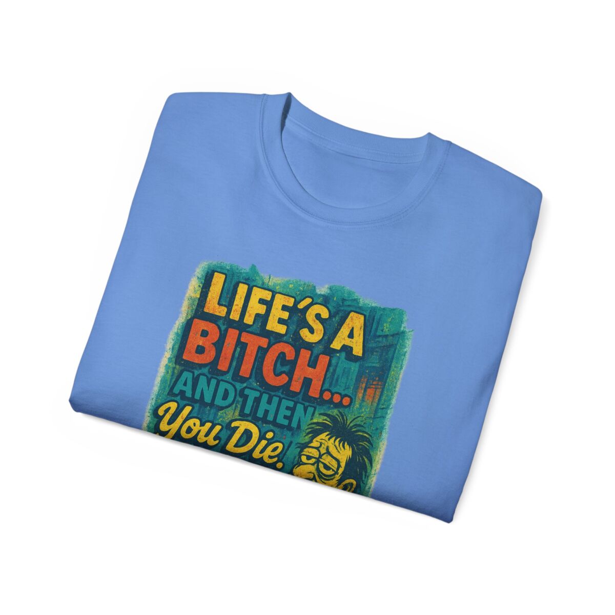 Life's a Bitch... Humorous Unisex Ultra Cotton Tee, Funny T-Shirt, Gift for Friends, Casual Wear, Birthday Present, Meme Shirt - Image 36