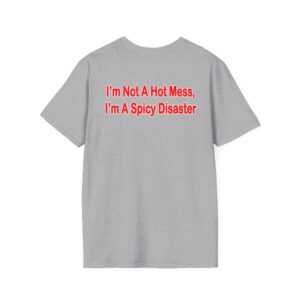 "I'm Not a Hot Mess I'm a Spicy Disaster" T-Shirt | Funny Womens Tee | Sassy Quote Shirt | Humor Gift for Friends, Birthdays & Girls Night