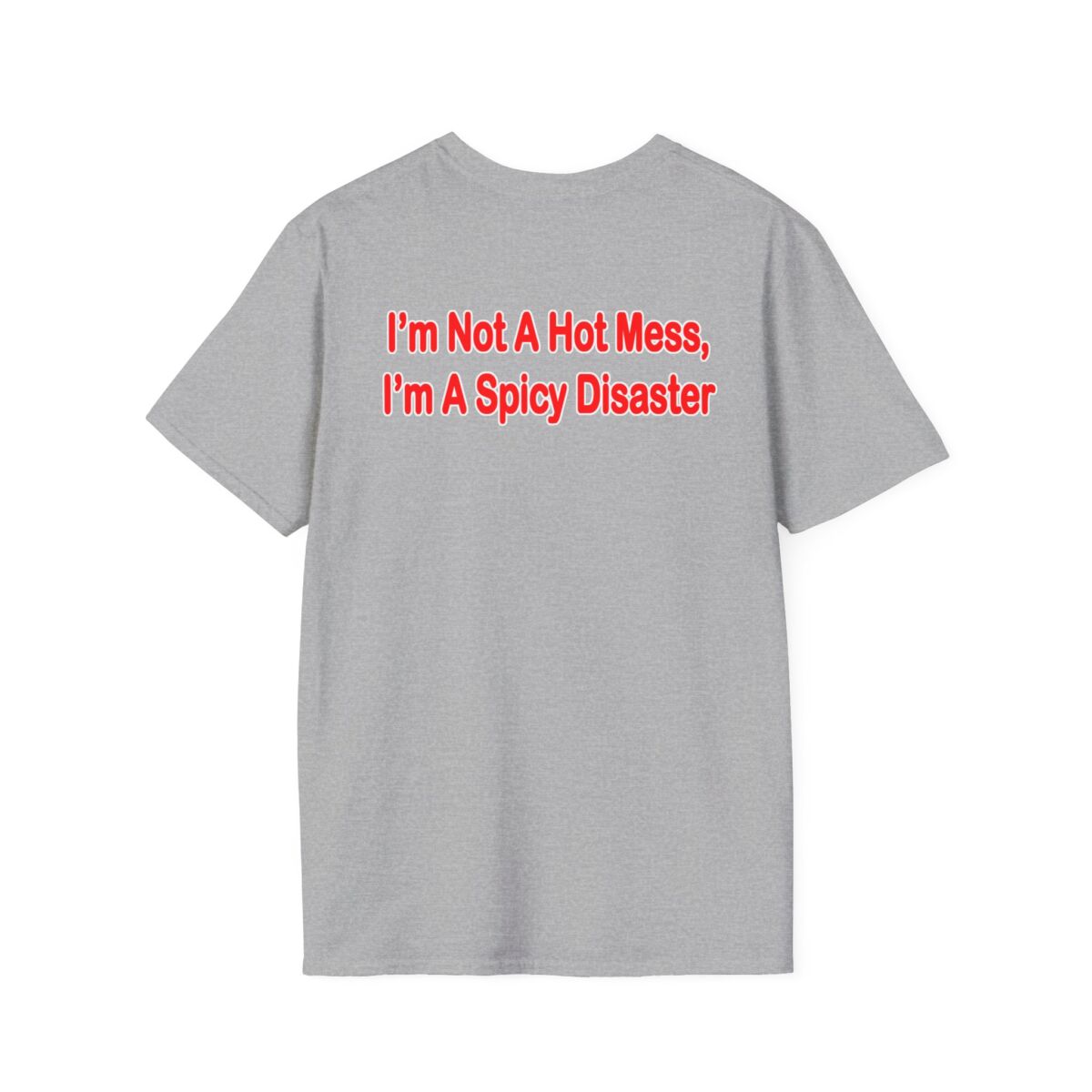 I'm Not a Hot Mess I'm a Spicy Disaster T-Shirt | Funny Womens Tee | Sassy Quote Shirt | Humor Gift for Friends, Birthdays & Girls Night - Image 10