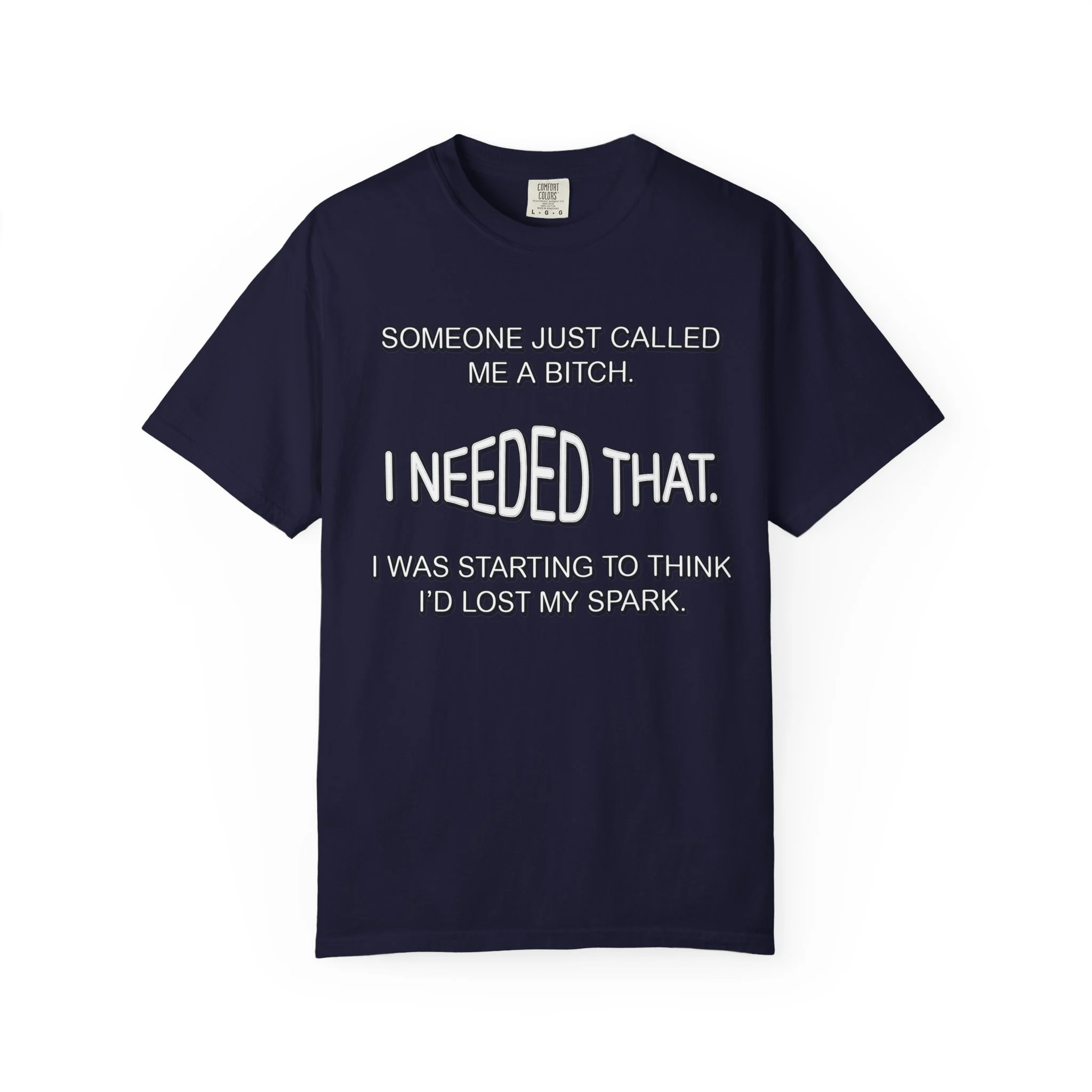 Someone Just Called Me A Bitch - Image Front, Unisex Garment-Dyed T-shirt - Image 10