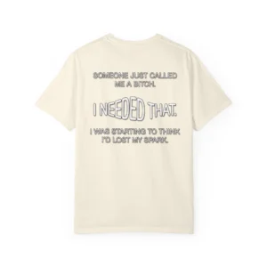 Someone Just Called Me A Bitch - Image Back, Unisex Garment-Dyed T-shirt