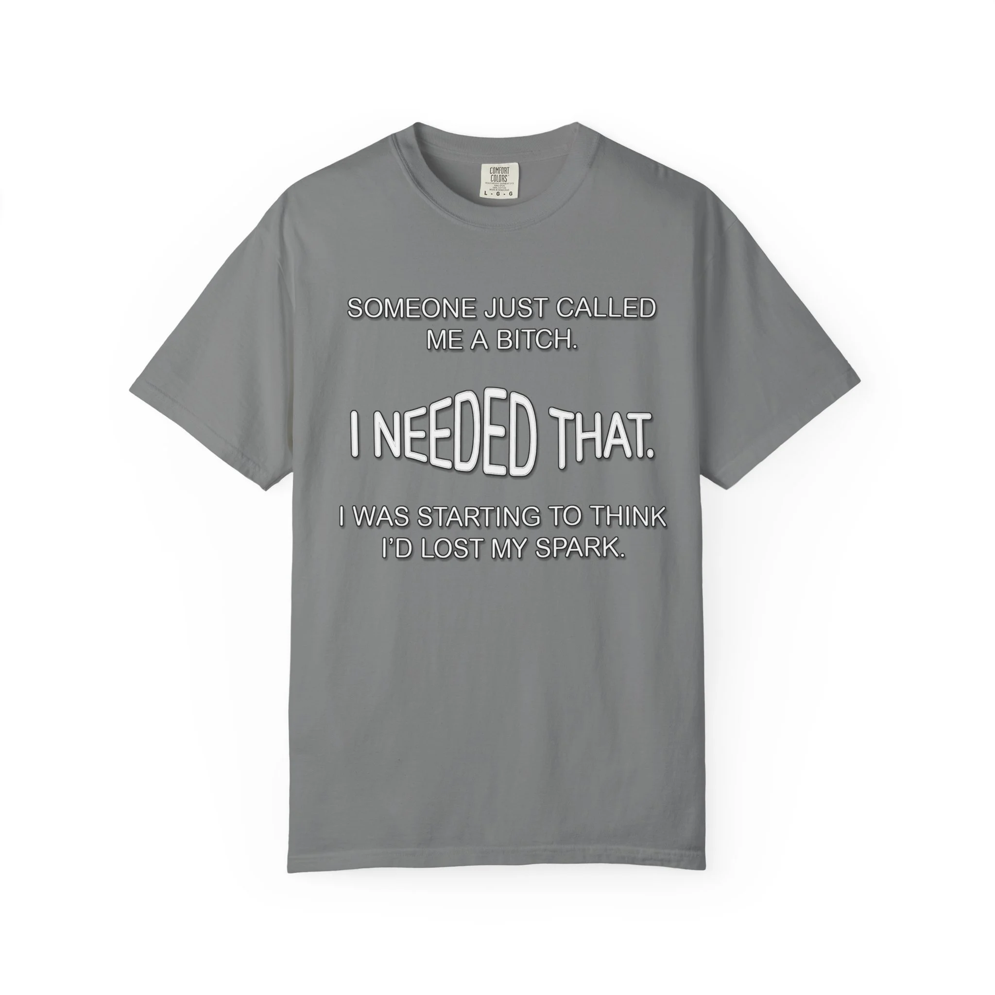 Someone Just Called Me A Bitch - Image Front, Unisex Garment-Dyed T-shirt - Image 4