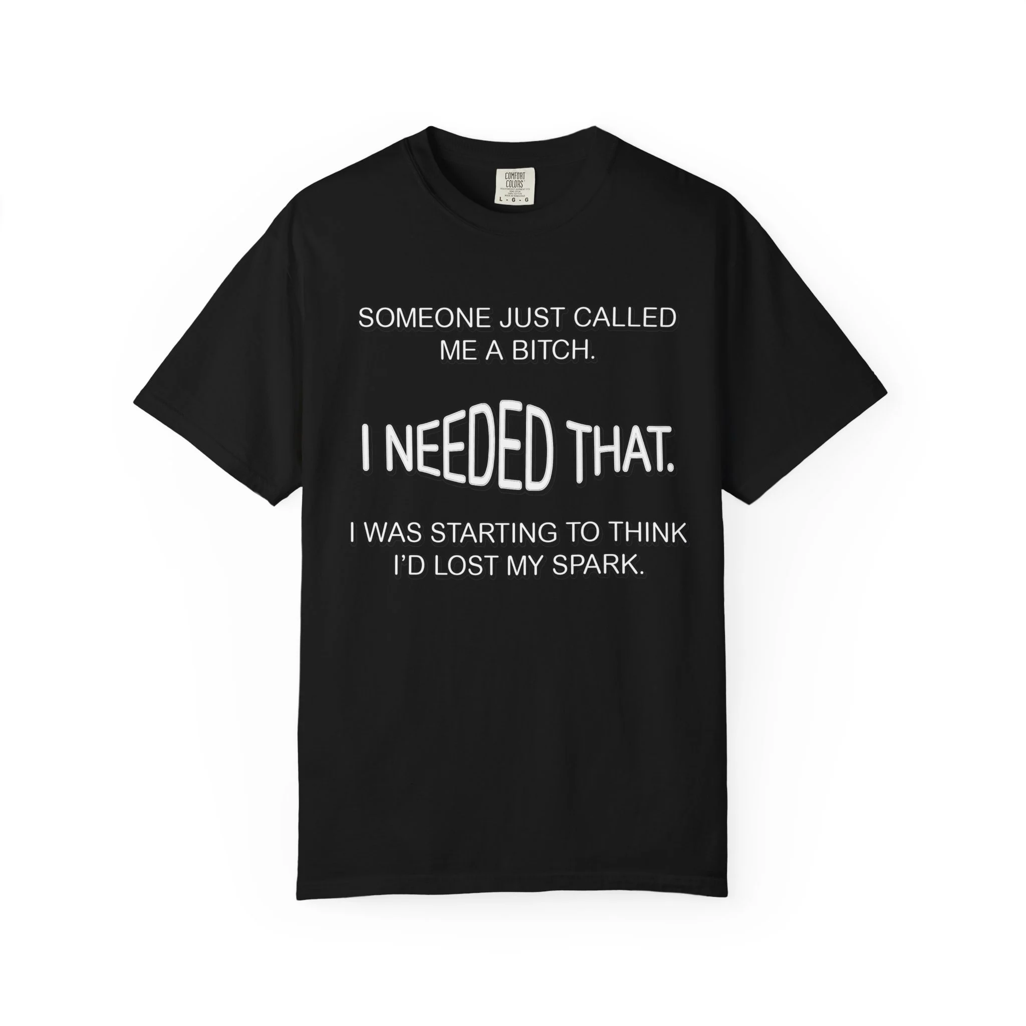 Someone Just Called Me A Bitch - Image Front, Unisex Garment-Dyed T-shirt - Image 11