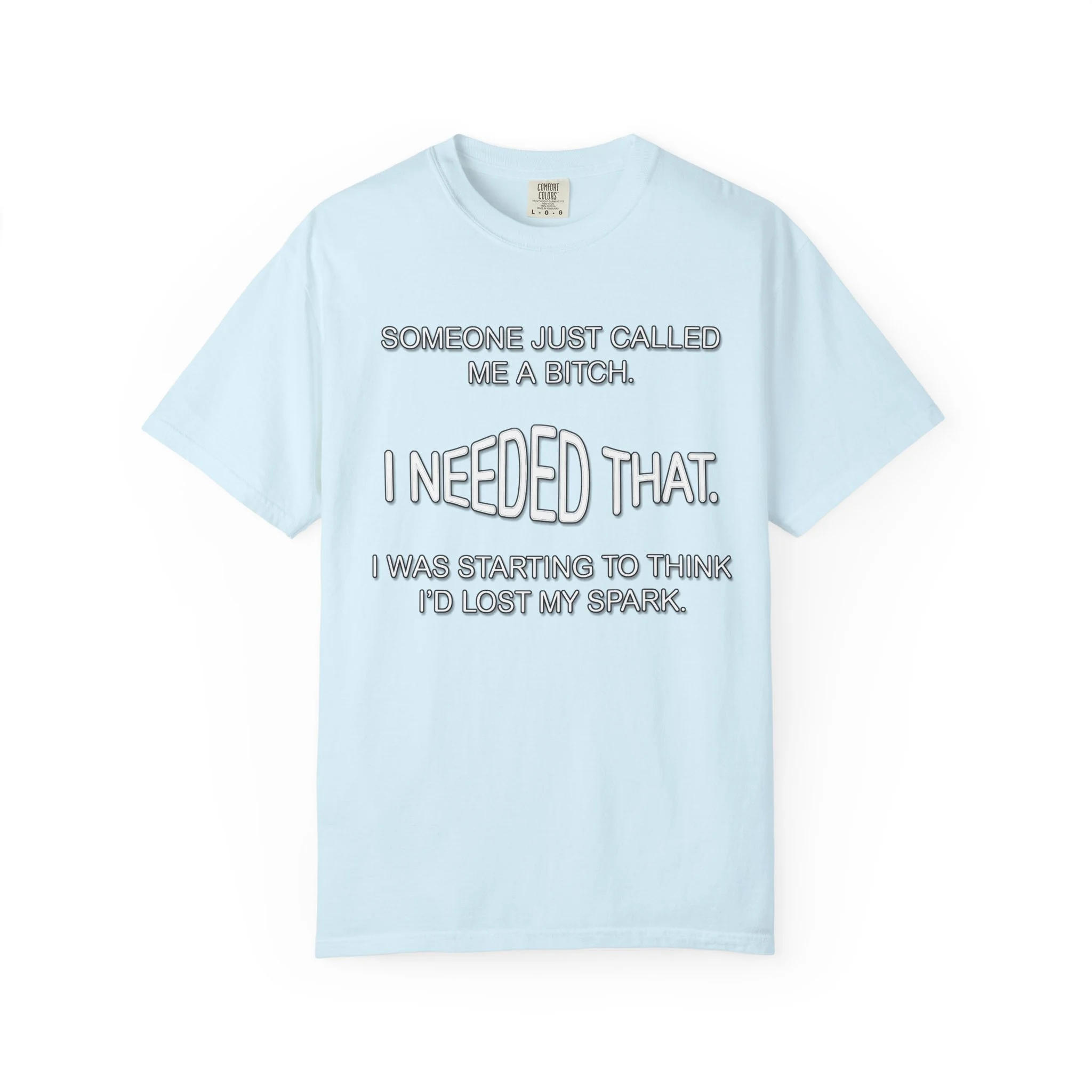 Someone Just Called Me A Bitch - Image Front, Unisex Garment-Dyed T-shirt - Image 8