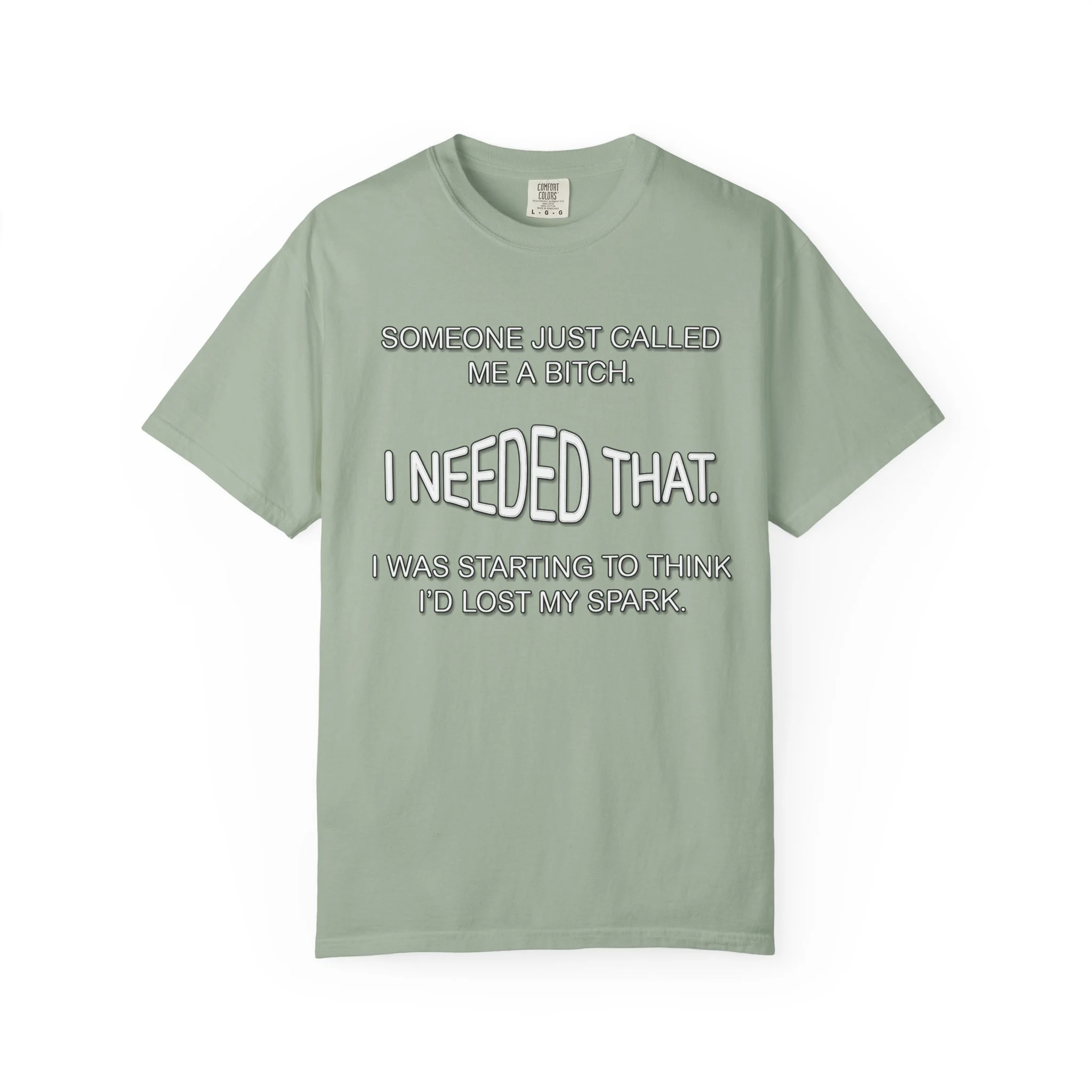 Someone Just Called Me A Bitch - Image Front, Unisex Garment-Dyed T-shirt - Image 5