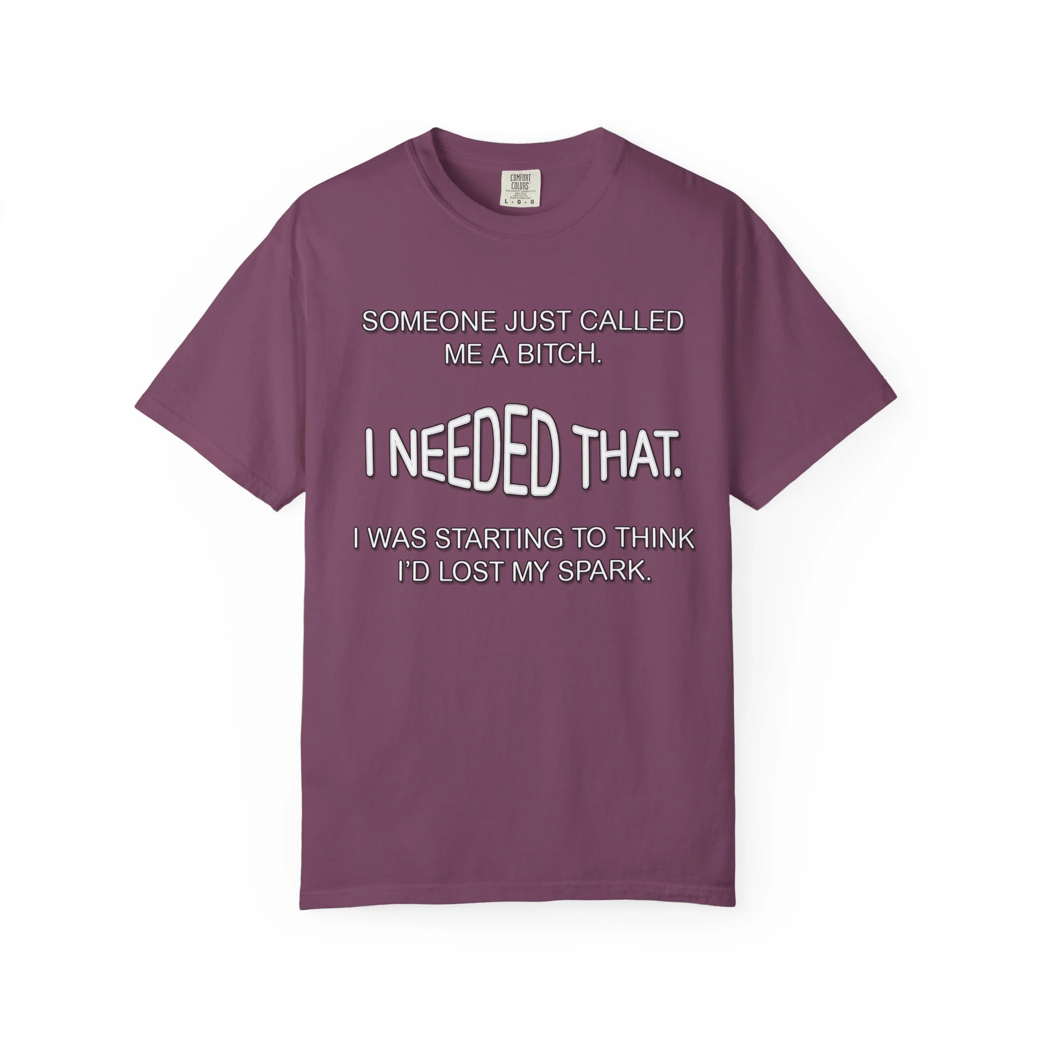 Someone Just Called Me A Bitch - Image Front, Unisex Garment-Dyed T-shirt - Image 15