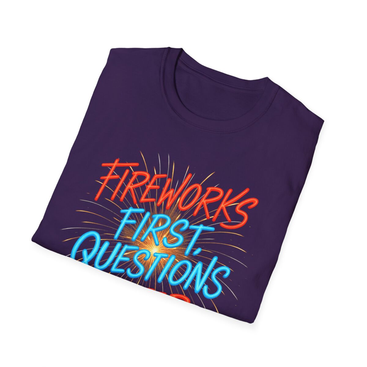 Fireworks First Questions Later T-Shirt | July Fourth Gift, Independence Day, Fireworks Lovers, Casual Wear - Image 44