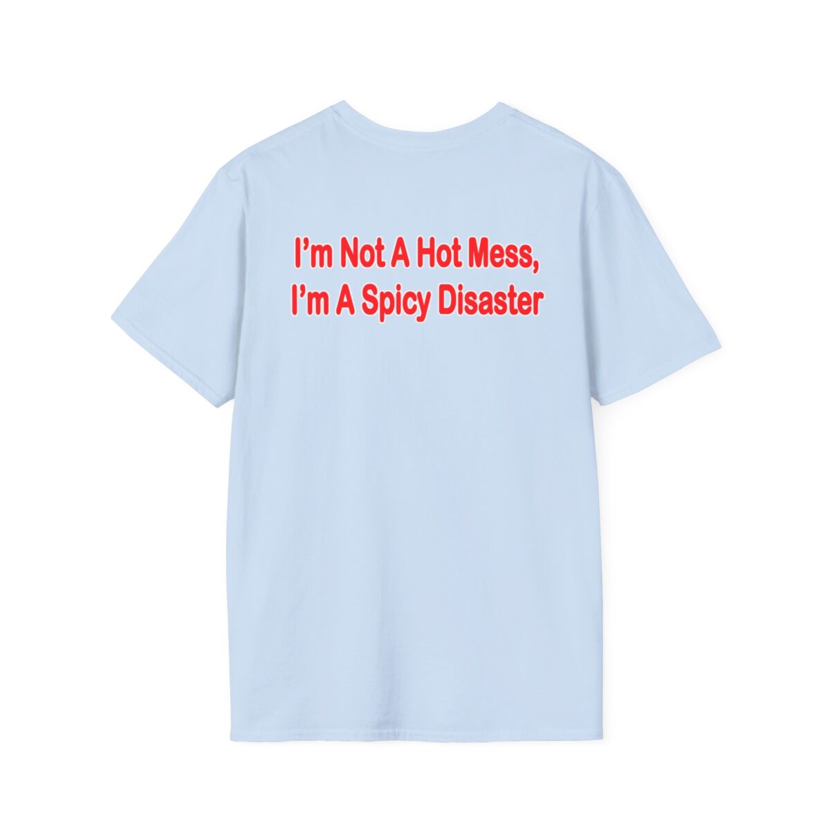 I'm Not a Hot Mess I'm a Spicy Disaster T-Shirt | Funny Womens Tee | Sassy Quote Shirt | Humor Gift for Friends, Birthdays & Girls Night - Image 30