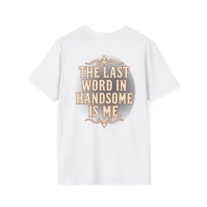 The Last Word In Handsome Is Me - Image Back