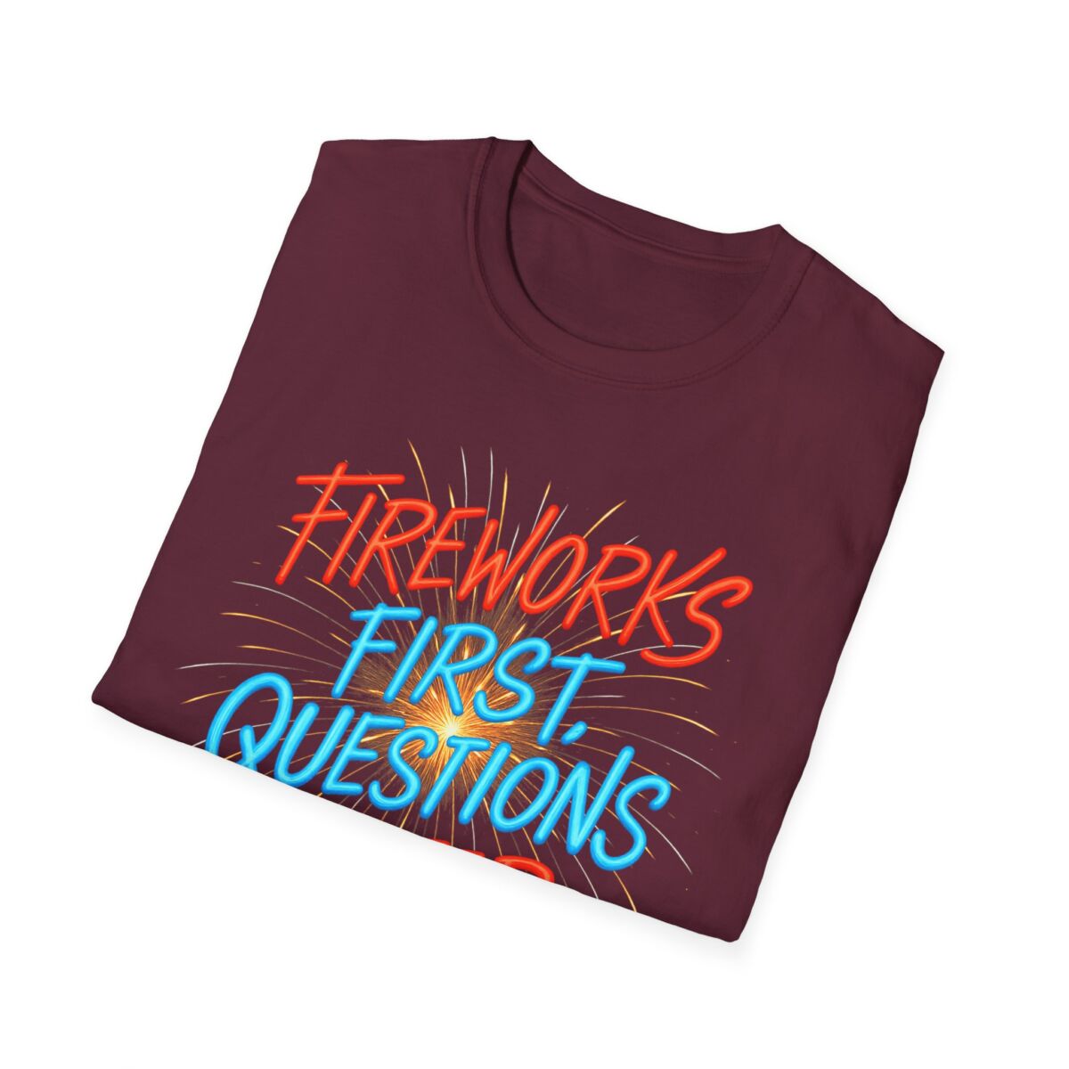 Fireworks First Questions Later T-Shirt | July Fourth Gift, Independence Day, Fireworks Lovers, Casual Wear - Image 24