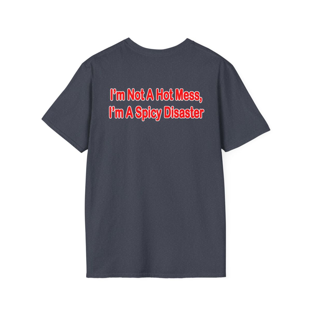 I'm Not a Hot Mess I'm a Spicy Disaster T-Shirt | Funny Womens Tee | Sassy Quote Shirt | Humor Gift for Friends, Birthdays & Girls Night - Image 42