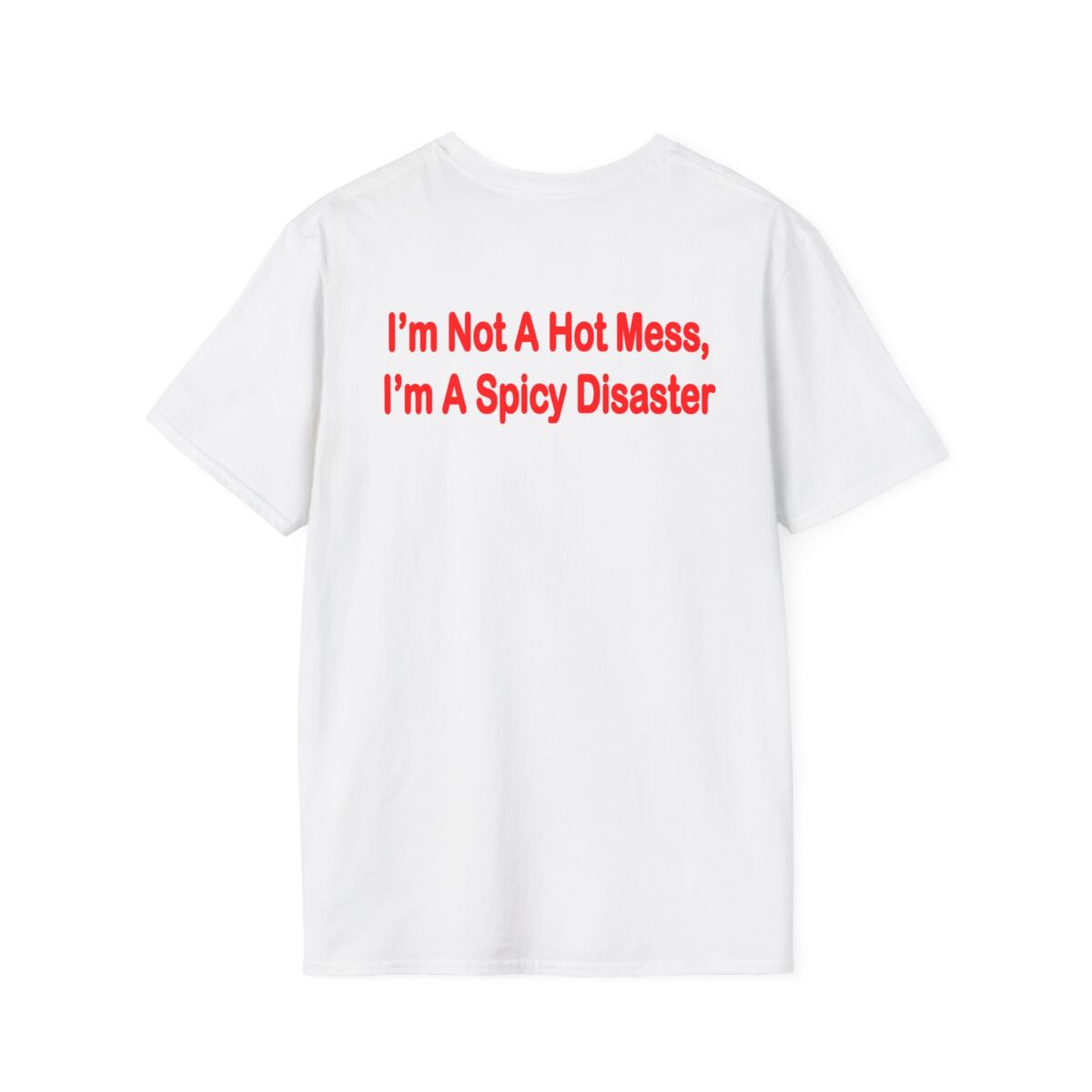 I'm Not a Hot Mess I'm a Spicy Disaster T-Shirt | Funny Womens Tee | Sassy Quote Shirt | Humor Gift for Friends, Birthdays & Girls Night - Image 2