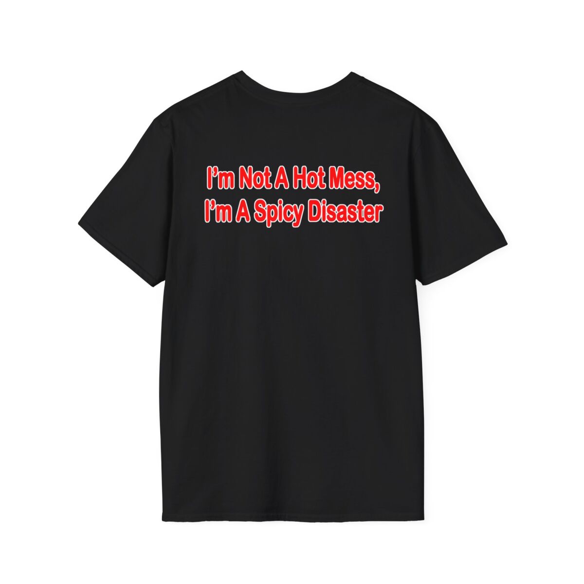 I'm Not a Hot Mess I'm a Spicy Disaster T-Shirt | Funny Womens Tee | Sassy Quote Shirt | Humor Gift for Friends, Birthdays & Girls Night - Image 6