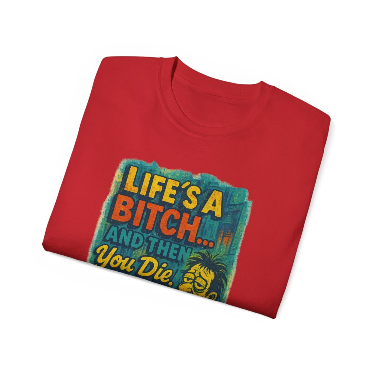 Life's a Bitch... Humorous Unisex Ultra Cotton Tee, Funny T-Shirt, Gift for Friends, Casual Wear, Birthday Present, Meme Shirt - Image 48