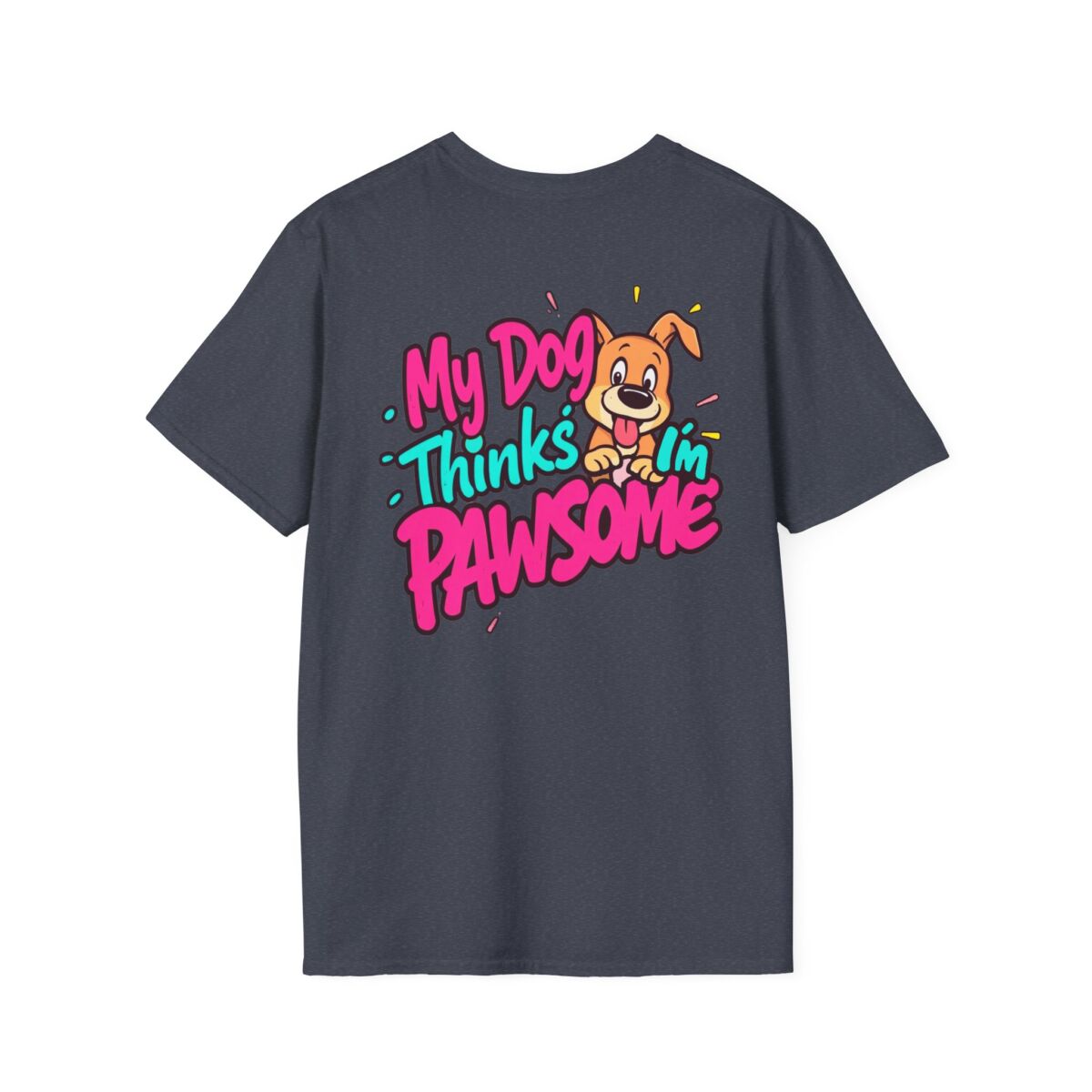 My Dog Thinks I'm Pawsome T-Shirt | Funny Dog Lover Tee | Cute Pet Humor Shirt | Dog Mom or Dog Dad Gift - Image 42