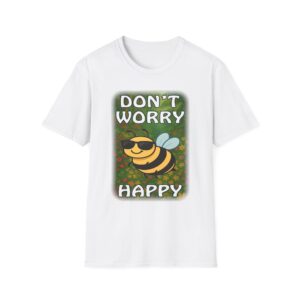 Don't Worry, Bee Happy, Gifts for Friends, Everyday Wear