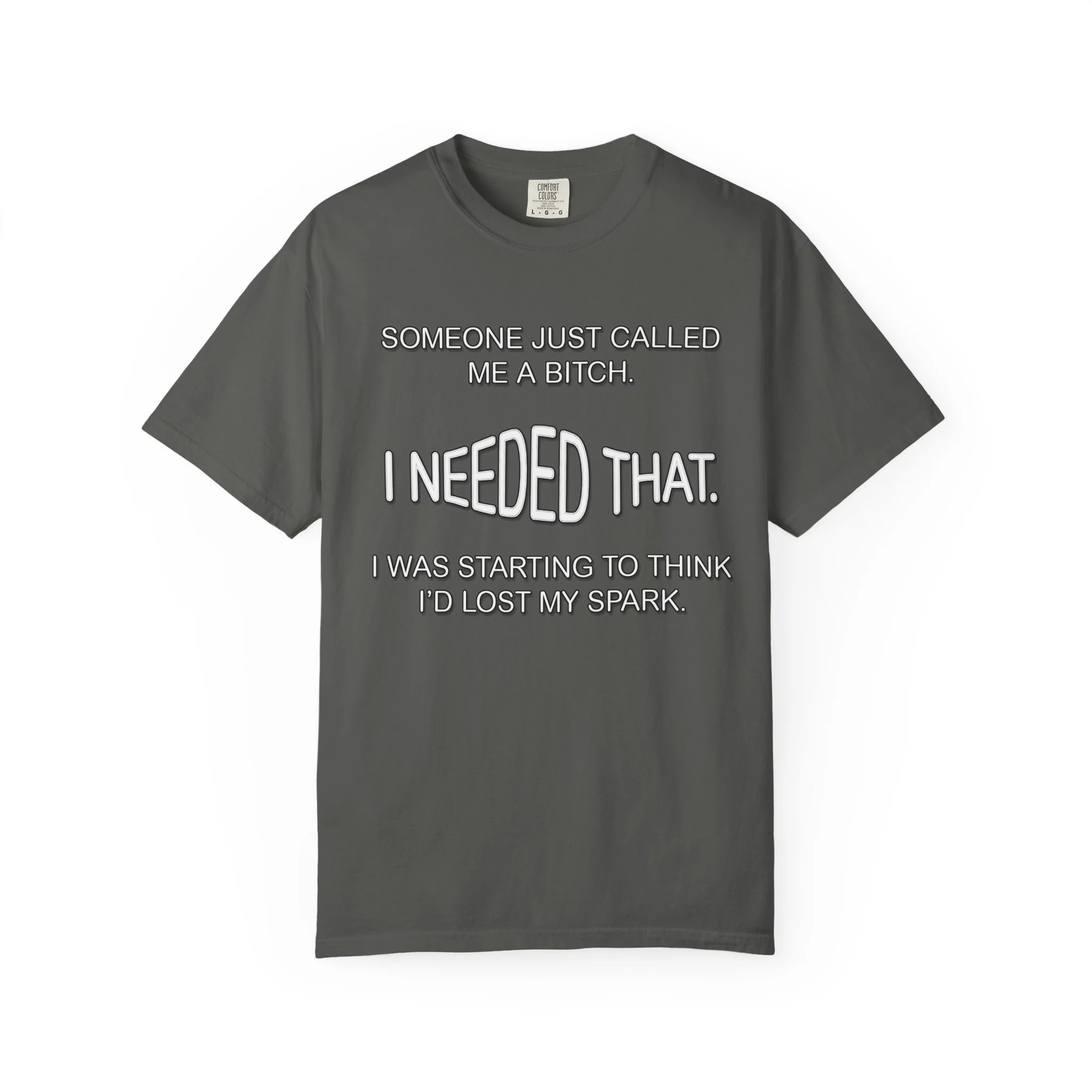 Someone Just Called Me A Bitch - Image Front, Unisex Garment-Dyed T-shirt - Image 3