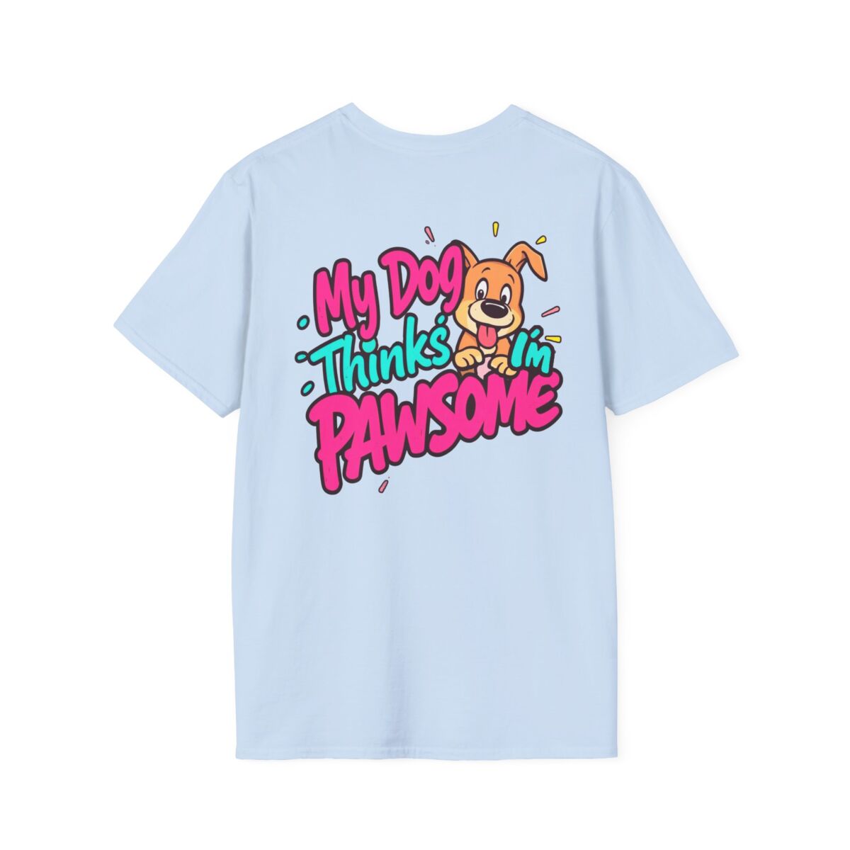 My Dog Thinks I'm Pawsome T-Shirt | Funny Dog Lover Tee | Cute Pet Humor Shirt | Dog Mom or Dog Dad Gift - Image 30