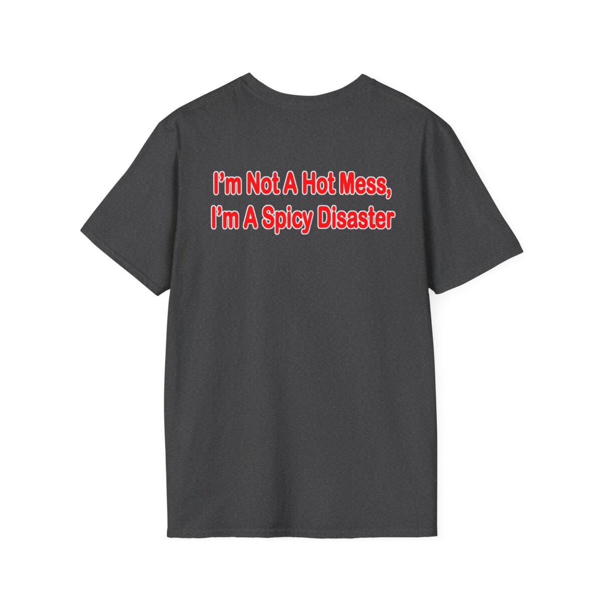 I'm Not a Hot Mess I'm a Spicy Disaster T-Shirt | Funny Womens Tee | Sassy Quote Shirt | Humor Gift for Friends, Birthdays & Girls Night - Image 26