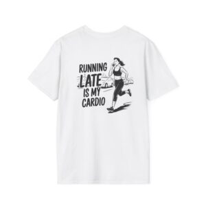 'Running Late Is My Cardio' T-Shirt | Funny Fitness Humor Tee | Workout Quote Shirt | Sarcastic Gym Life Gift