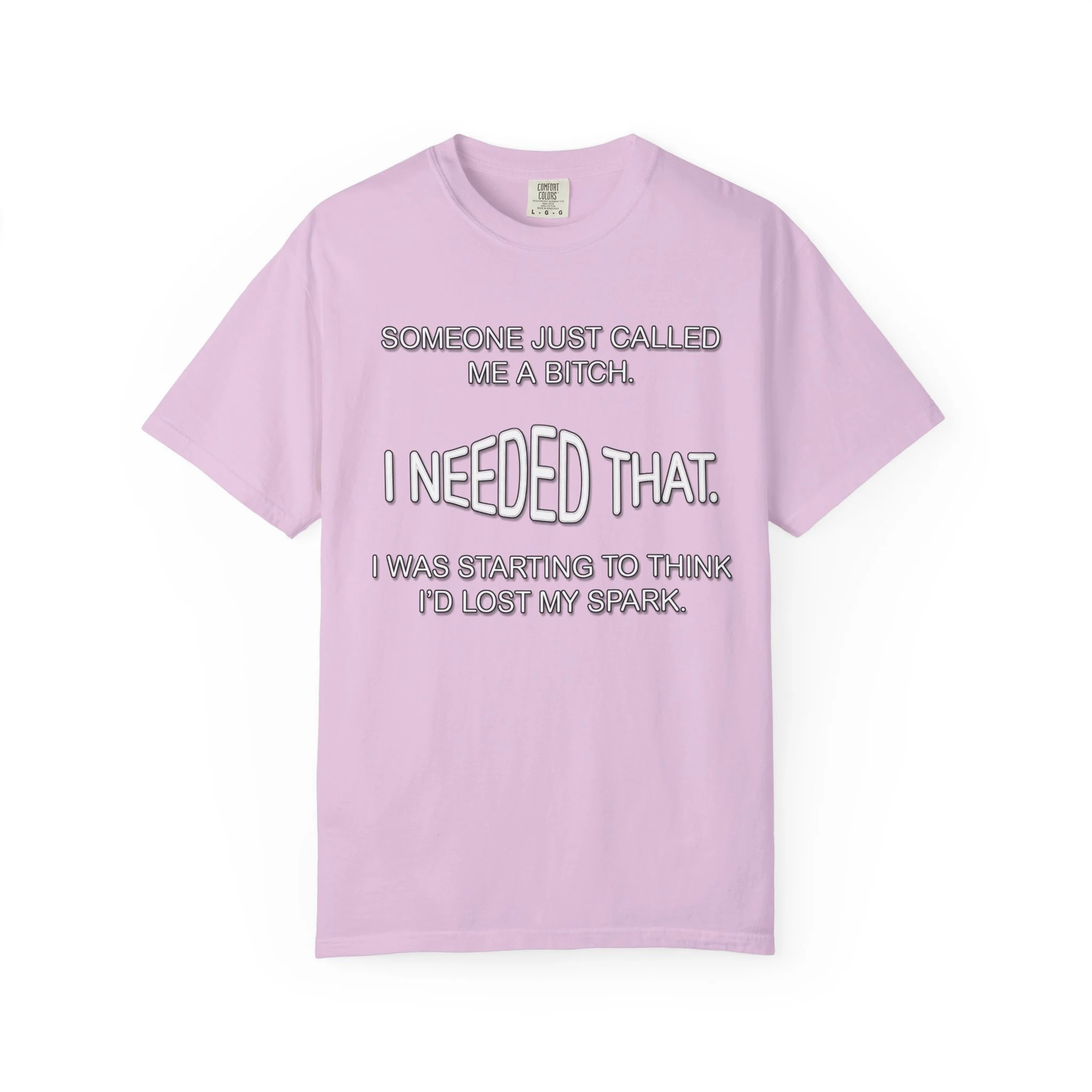 Someone Just Called Me A Bitch - Image Front, Unisex Garment-Dyed T-shirt - Image 13