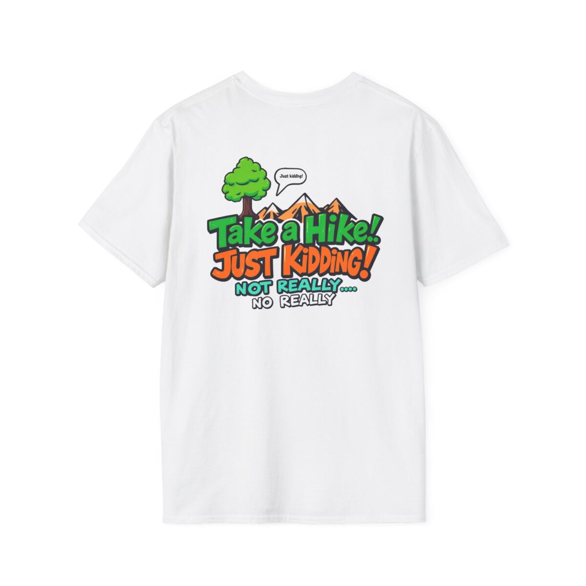 Take a Hike Just Kidding No Really T-Shirt | Funny Hiking Sarcasm Tee | Outdoor Humor Shirt | Hiker Gift