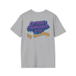 'Opt+Cmd+Del My Mondays' T-Shirt | Funny Mac User Humor Tee | Apple Keyboard Graphic Shirt | Techie Office Life Gift