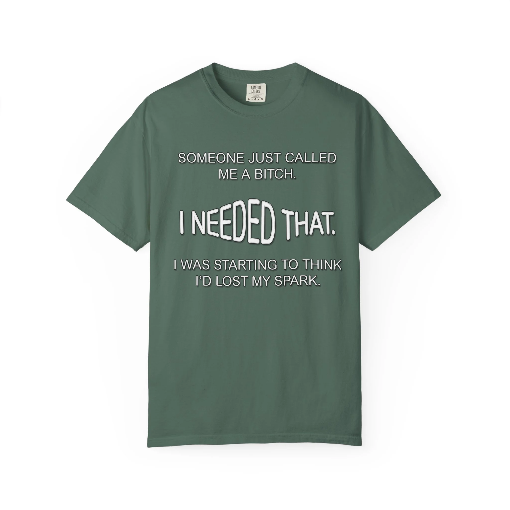 Someone Just Called Me A Bitch - Image Front, Unisex Garment-Dyed T-shirt - Image 6