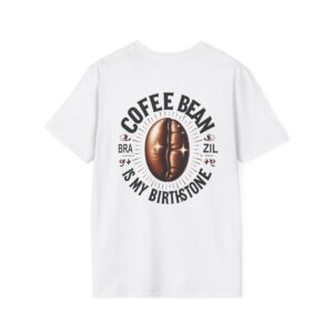 Coffee Bean Is My Birthstone T-Shirt | Funny Coffee Lover Tee | Caffeine Humor Shirt | Java Addict Graphic Gift