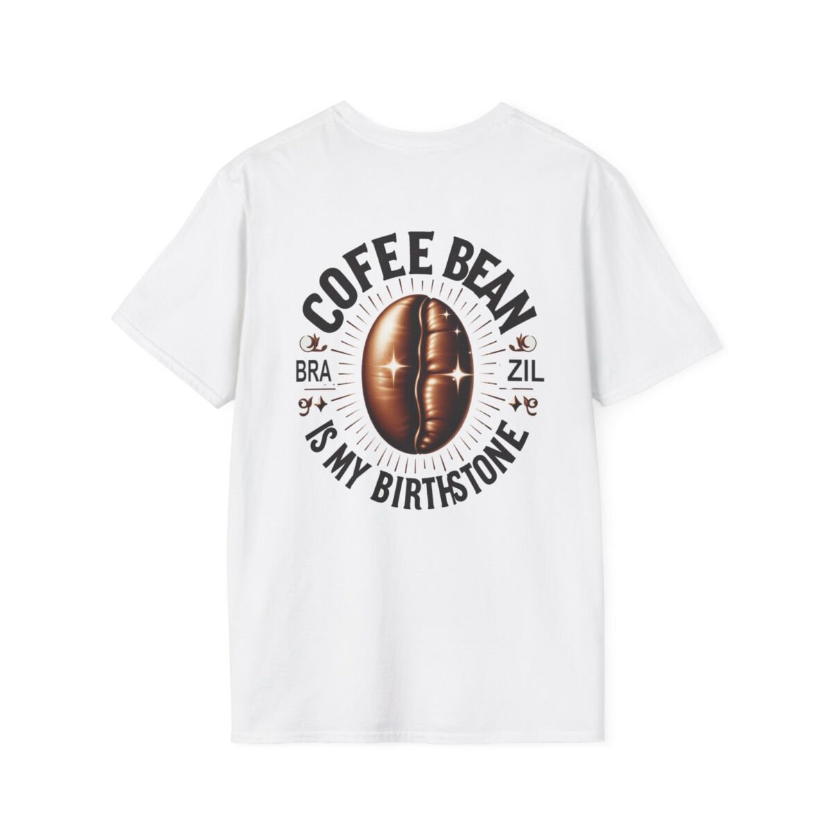 Coffee Bean Is My Birthstone T-Shirt | Funny Coffee Lover Tee | Caffeine Humor Shirt | Java Addict Graphic Gift