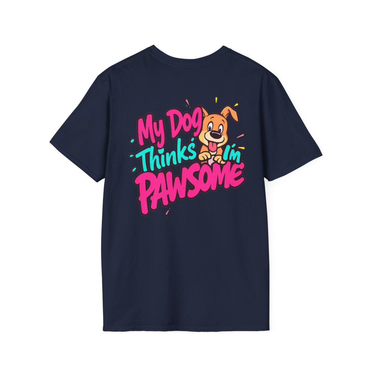 My Dog Thinks I'm Pawsome T-Shirt | Funny Dog Lover Tee | Cute Pet Humor Shirt | Dog Mom or Dog Dad Gift - Image 38