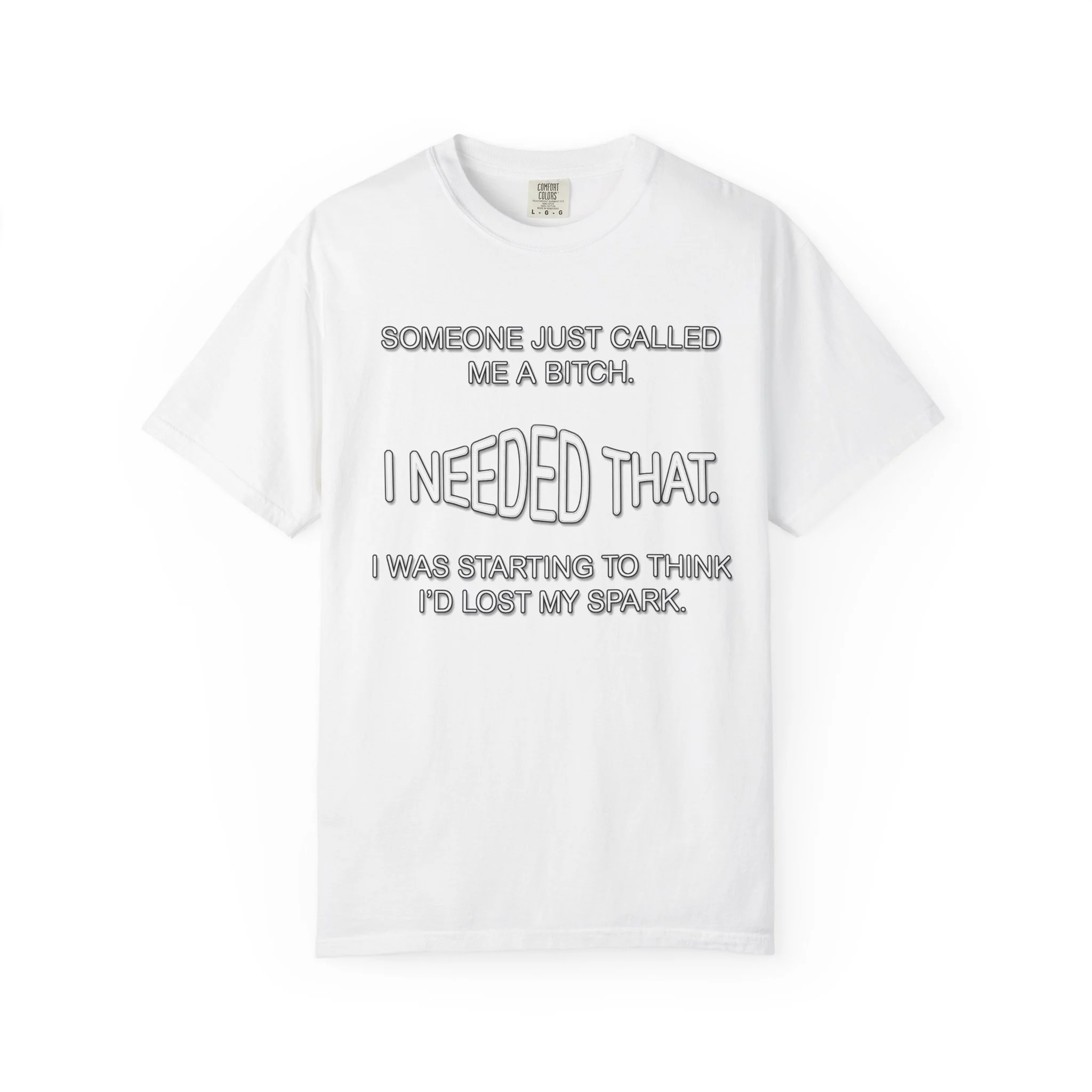 Someone Just Called Me A Bitch - Image Front, Unisex Garment-Dyed T-shirt