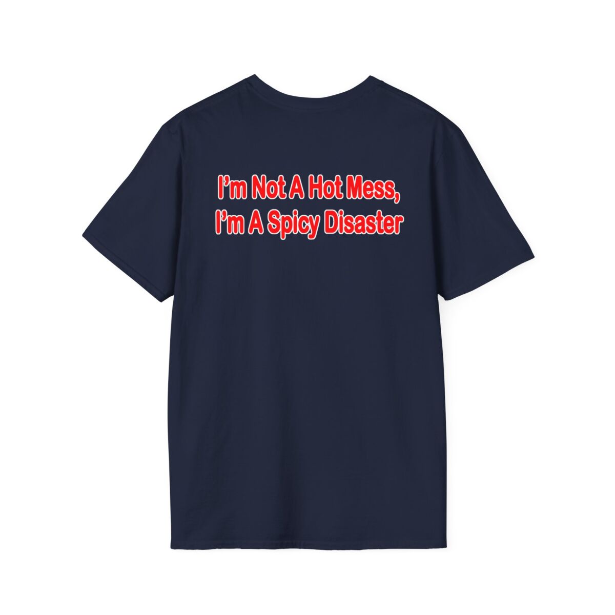 I'm Not a Hot Mess I'm a Spicy Disaster T-Shirt | Funny Womens Tee | Sassy Quote Shirt | Humor Gift for Friends, Birthdays & Girls Night - Image 38