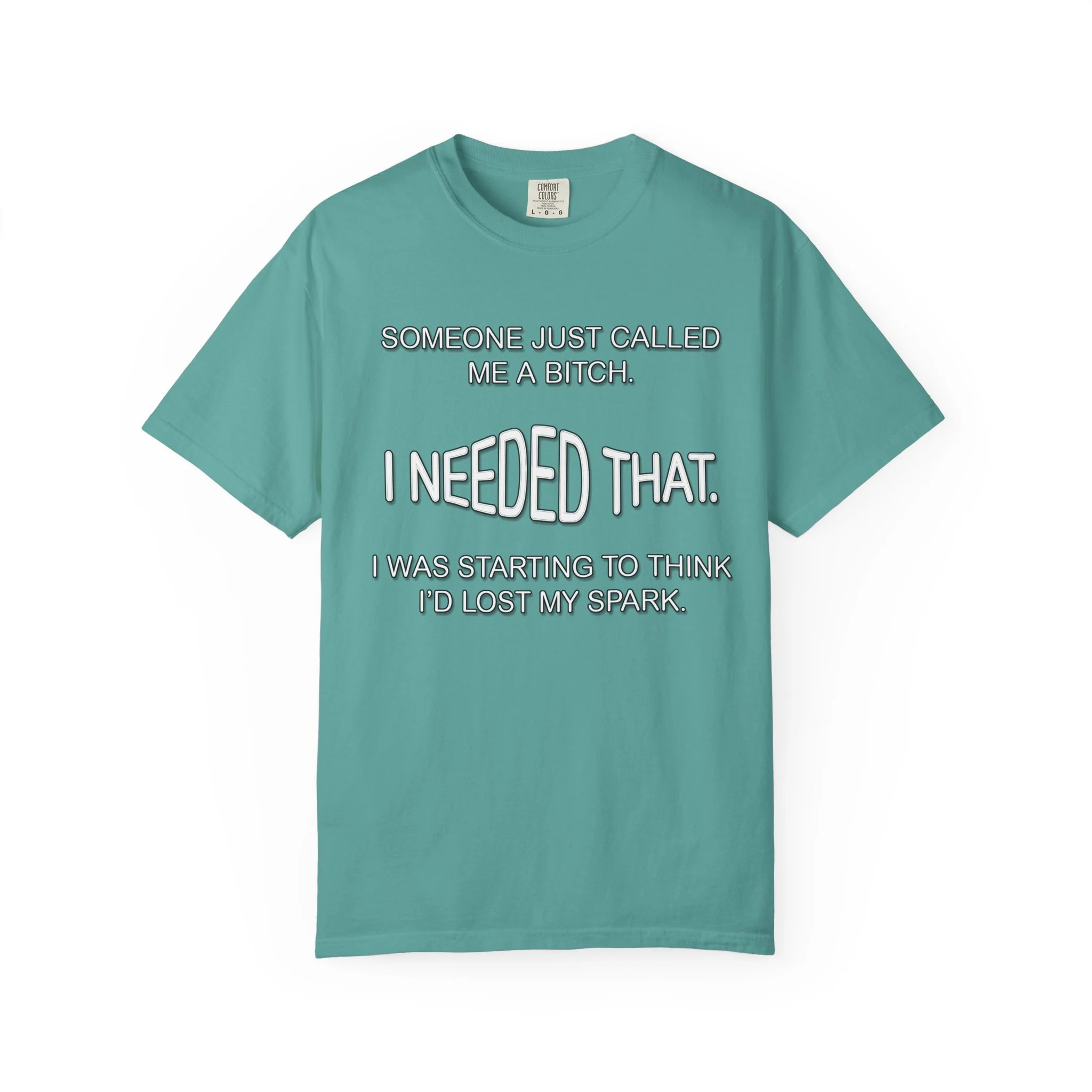 Someone Just Called Me A Bitch - Image Front, Unisex Garment-Dyed T-shirt - Image 7