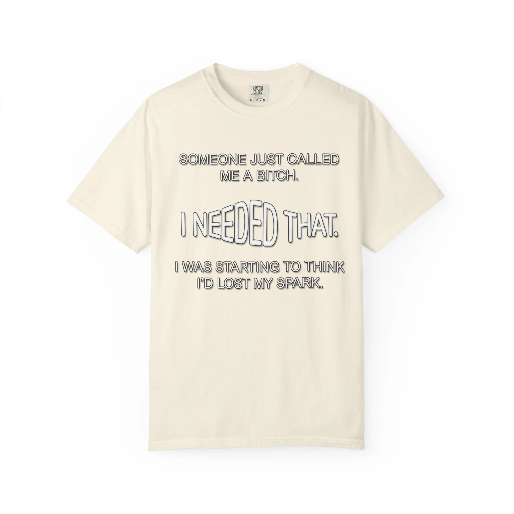Someone Just Called Me A Bitch - Image Front, Unisex Garment-Dyed T-shirt - Image 2