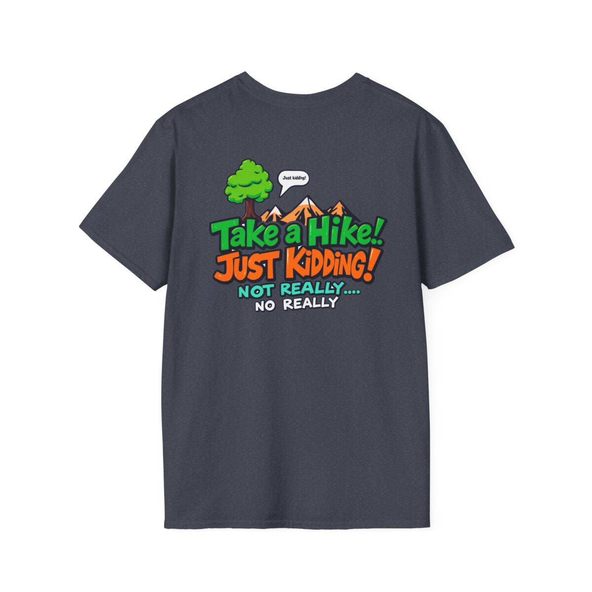 'Take a Hike Just Kidding No Really' T-Shirt | Funny Hiking Sarcasm Tee | Outdoor Humor Shirt | Hiker Gift - Image 42