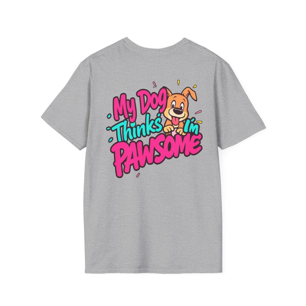 My Dog Thinks I'm Pawsome T-Shirt | Funny Dog Lover Tee | Cute Pet Humor Shirt | Dog Mom or Dog Dad Gift - Image 10