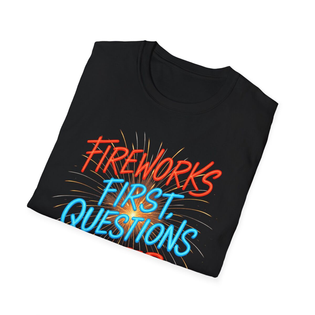 Fireworks First Questions Later T-Shirt | July Fourth Gift, Independence Day, Fireworks Lovers, Casual Wear - Image 8